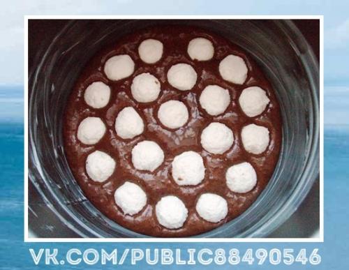 Вкуснющий рецептик. Шоколадный пирог с творожными шариками! 04 Вкуснющий рецептик. Шоколадный пирог с творожными шариками! 04